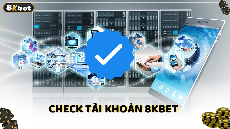 Check tài khoản 8Kbet