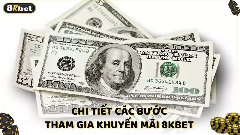 Chi tiết các bước tham gia khuyến mãi 8kbet