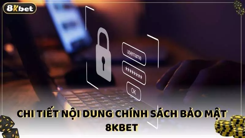 Chi tiết nội dung chính sách bảo mật 8kbet