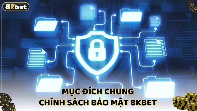 Mục đích chung chính sách bảo mật 8kbet